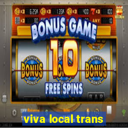 viva local trans